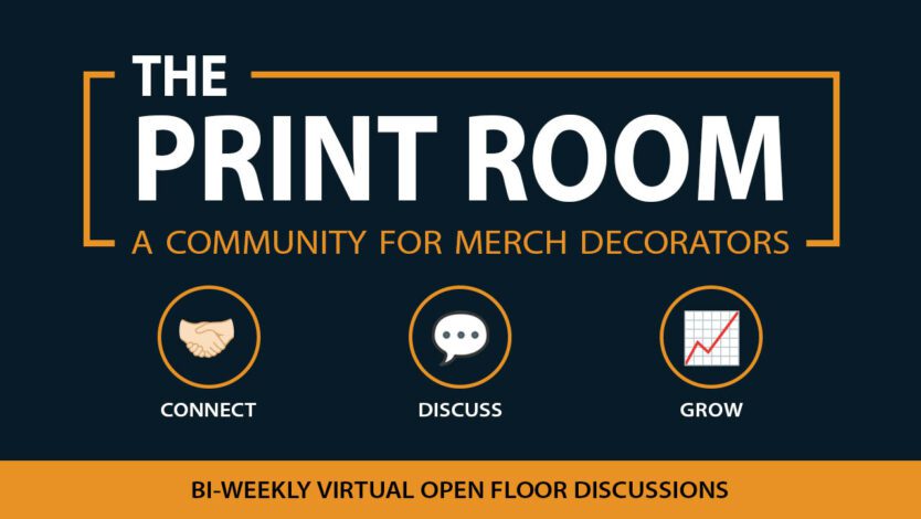 the print room, custom apparel printing community, print shop owner community, apparel decoration community, garment decorator networking, print industry networking event, custom merch business community, print shop education, apparel decoration equipment, print shop marketing, free virtual event for printers